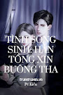 Tình Song Sinh: Hàn Tổng Xin Buông Tha