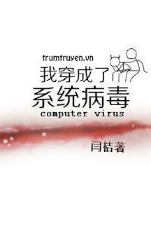 Tôi Xuyên Thành Virus Hệ Thống